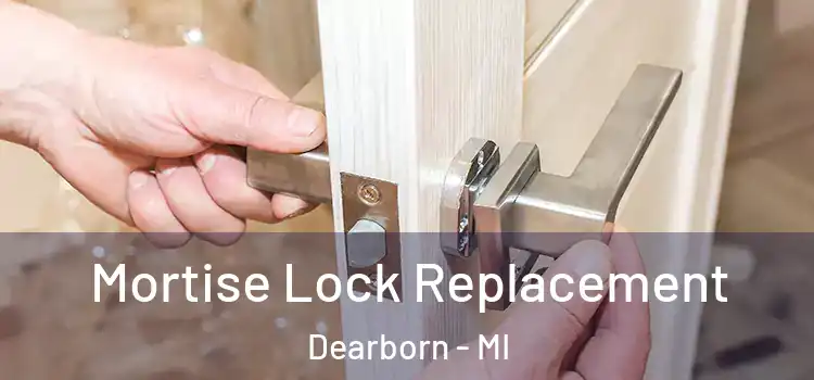 Mortise Lock Replacement Dearborn - MI
