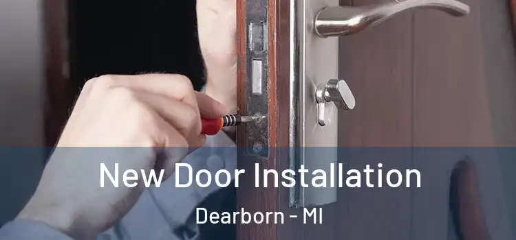 New Door Installation Dearborn - MI