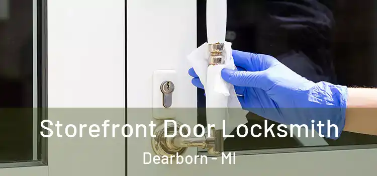 Storefront Door Locksmith Dearborn - MI